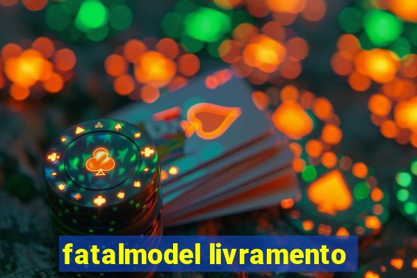 fatalmodel livramento